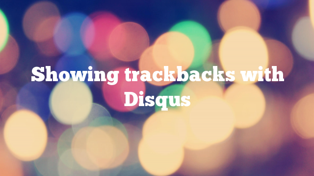 Featured image for Integrating Local Trackbacks with Disqus Comments